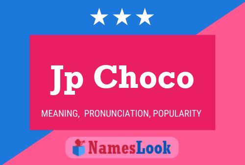 Jp Choco Name Poster