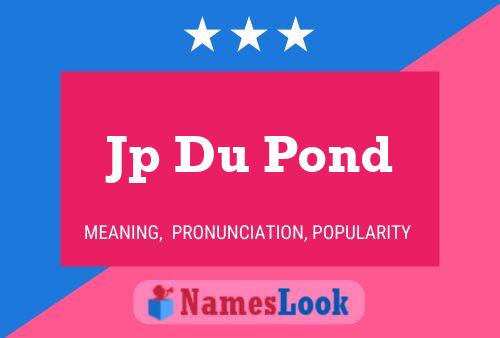 Jp Du Pond Name Poster