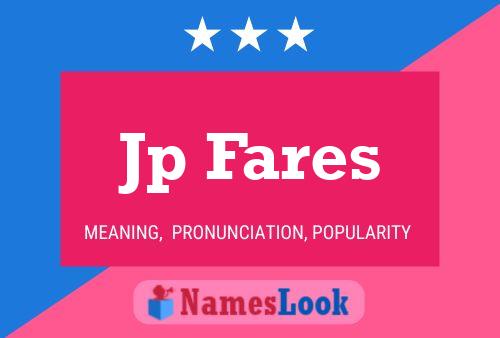 Jp Fares Name Poster