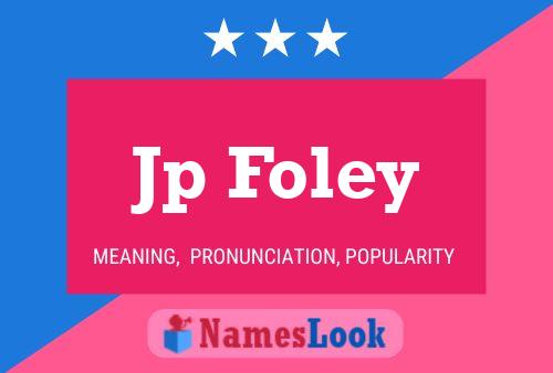 Jp Foley Name Poster