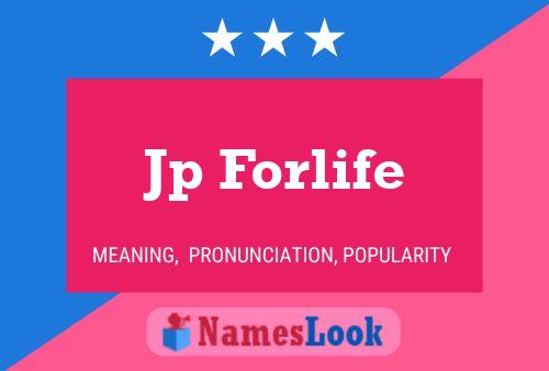 Jp Forlife Name Poster