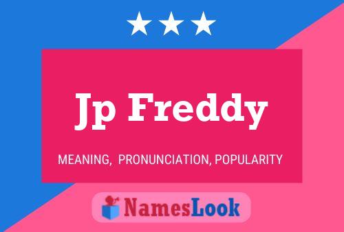 Jp Freddy Name Poster