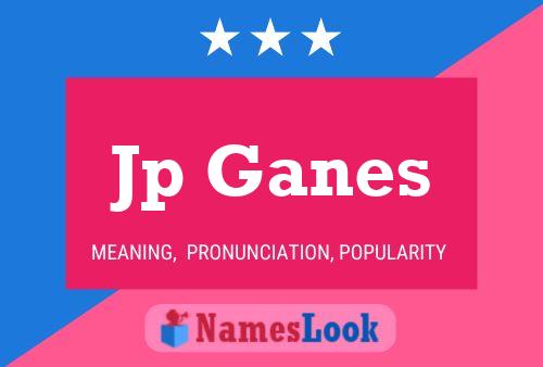 Jp Ganes Name Poster