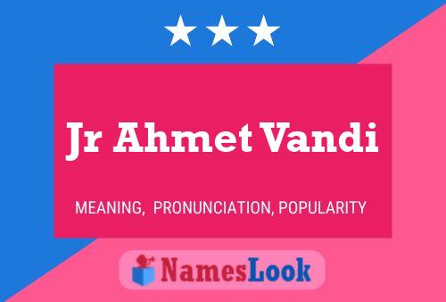 Jr Ahmet Vandi Name Poster