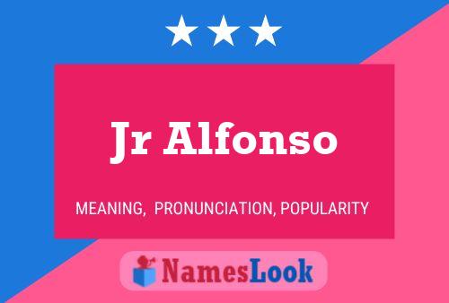 Jr Alfonso Name Poster