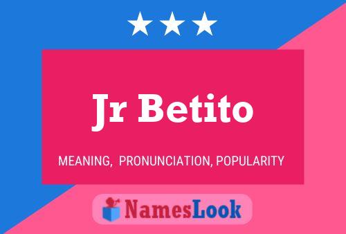 Jr Betito Name Poster