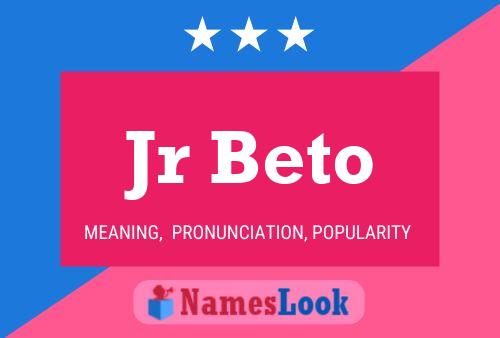 Jr Beto Name Poster