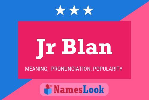 Jr Blan Name Poster