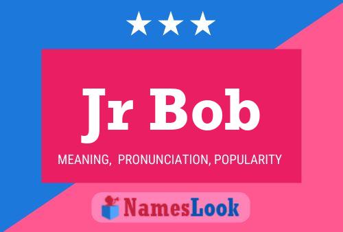 Jr Bob Name Poster