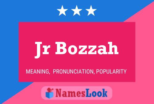 Jr Bozzah Name Poster