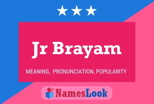 Jr Brayam Name Poster