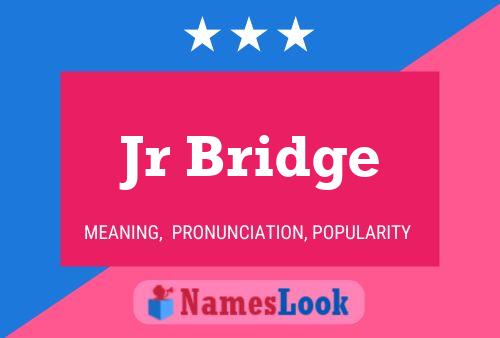 Jr Bridge Name Poster