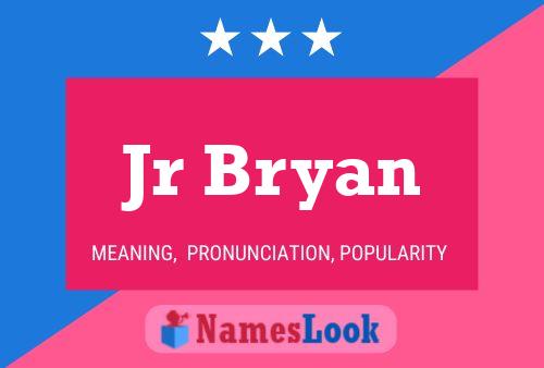 Jr Bryan Name Poster