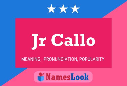 Jr Callo Name Poster