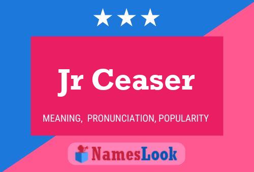 Jr Ceaser Name Poster