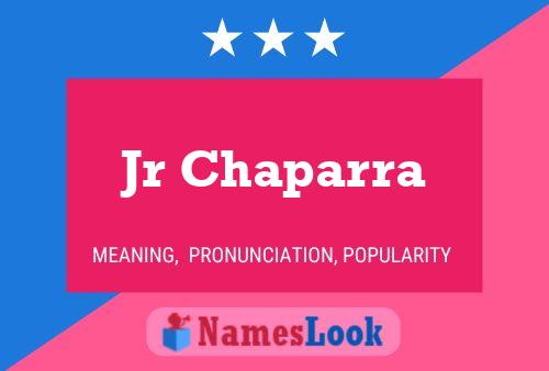 Jr Chaparra Name Poster