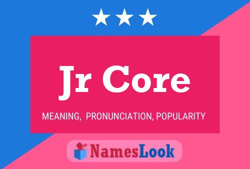 Jr Core Name Poster