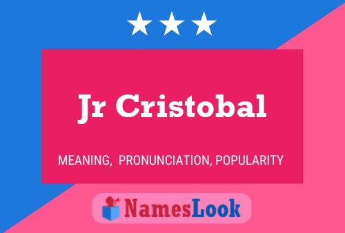 Jr Cristobal Name Poster