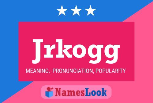 Jrkogg Name Poster