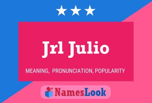 Jrl Julio Name Poster