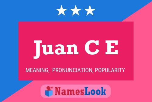 Juan C E Name Poster