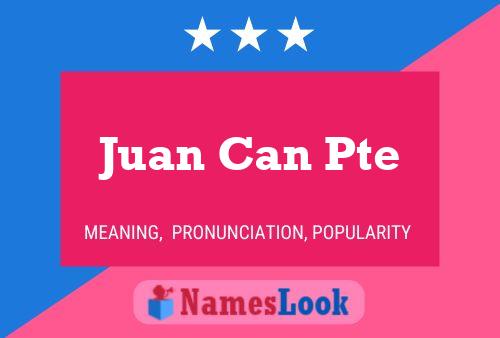 Juan Can Pte Name Poster