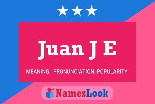 Juan J E Name Poster