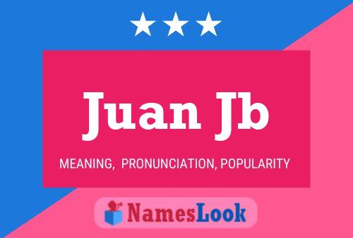 Juan Jb Name Poster