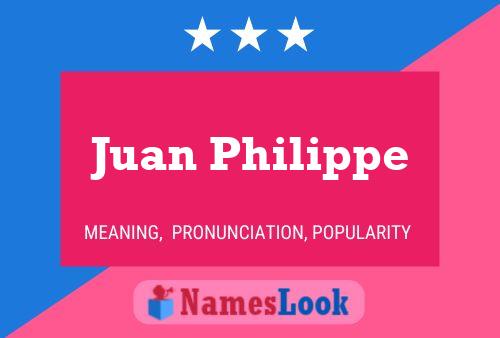 Juan Philippe Name Poster