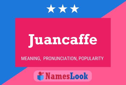 Juancaffe Name Poster