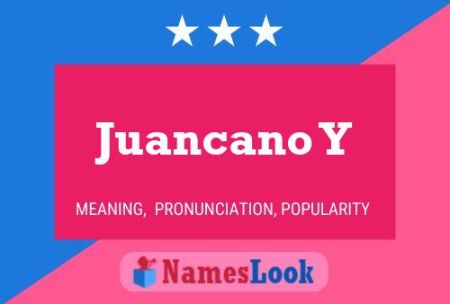 Juancano Y Name Poster