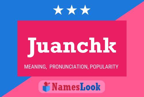 Juanchk Name Poster