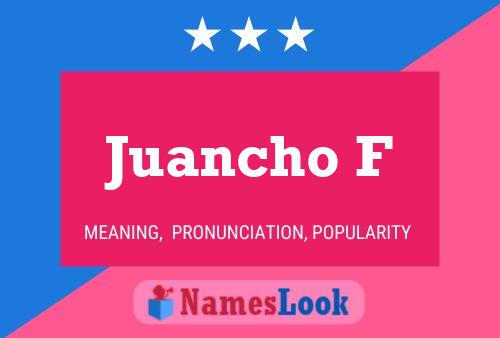 Juancho F Name Poster