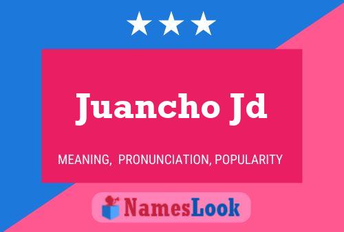 Juancho Jd Name Poster