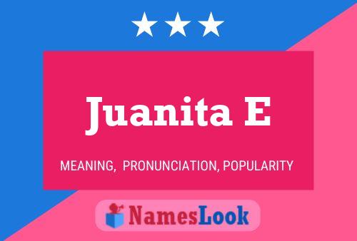 Juanita E Name Poster