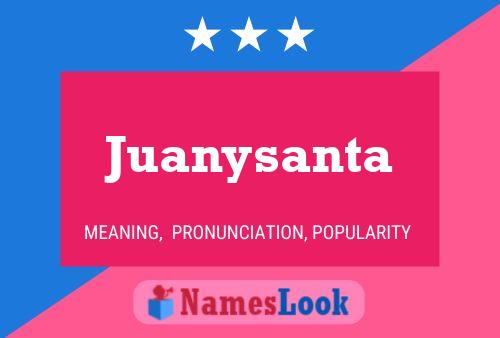 Juanysanta Name Poster