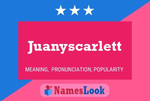 Juanyscarlett Name Poster