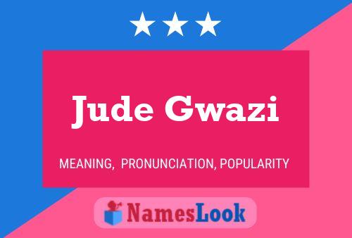 Jude Gwazi Name Poster