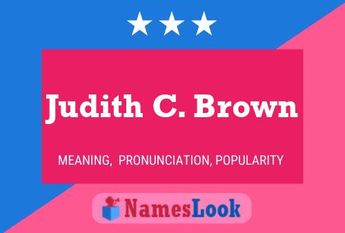 Judith C. Brown Name Poster