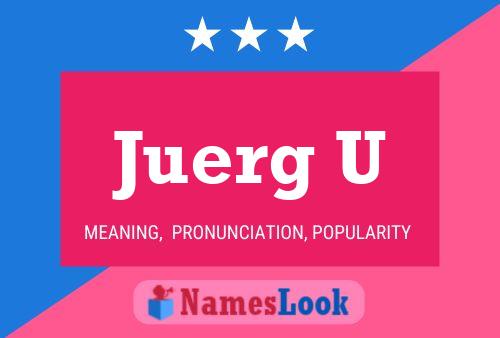 Juerg U Name Poster