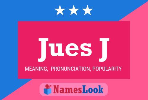 Jues J Name Poster