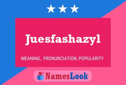 Juesfashazyl Name Poster