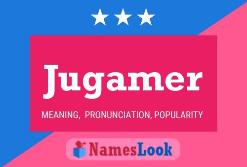 Jugamer Name Poster