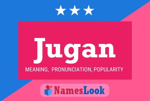 Jugan Name Poster