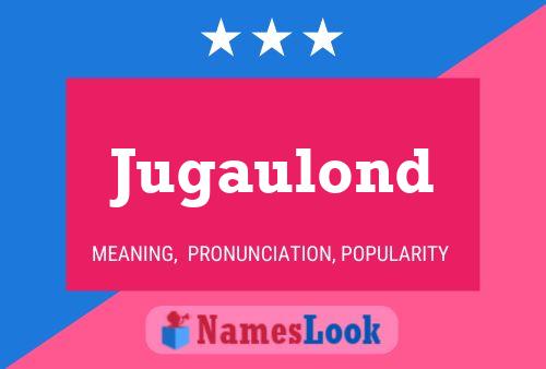 Jugaulond Name Poster