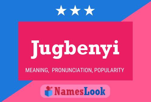 Jugbenyi Name Poster