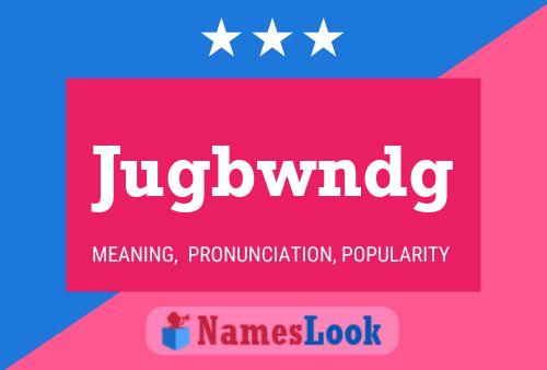 Jugbwndg Name Poster