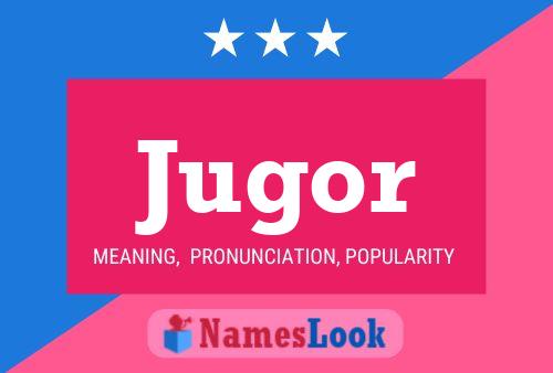 Jugor Name Poster