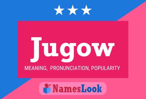 Jugow Name Poster