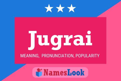 Jugrai Name Poster